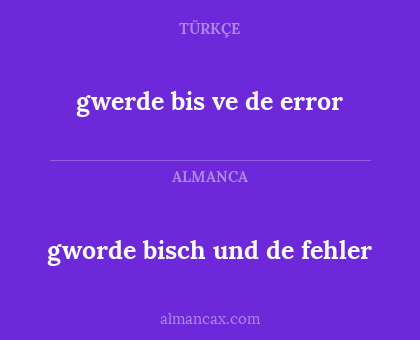 gwerde bis ve de error - gworde bisch und de fehler