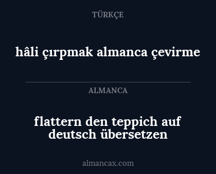flattern den teppich auf deutsch übersetzen - hâli çırpmak almanca çevirme