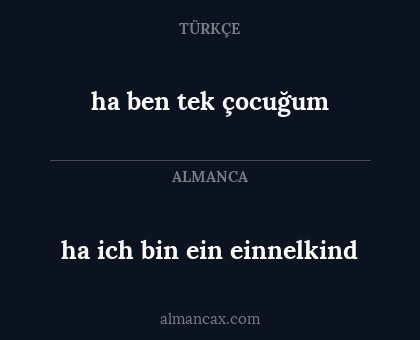 ha ben tek çocuğum - ha ich bin ein einnelkind