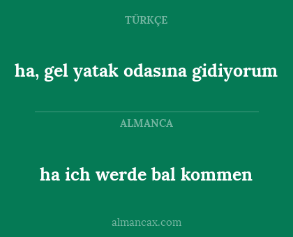 ha, gel yatak odasına gidiyorum - ha ich werde bal kommen