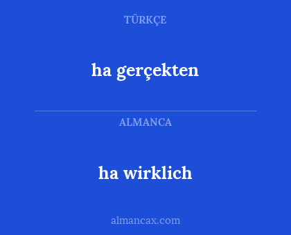 ha gerçekten - ha wirklich