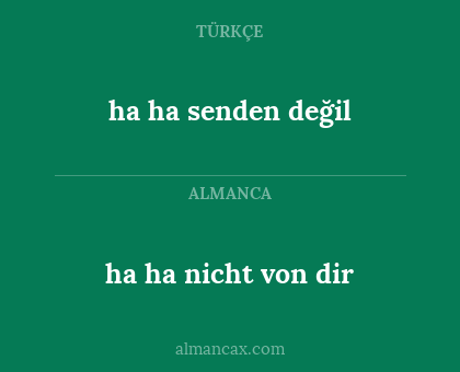 ha ha senden değil - ha ha nicht von dir