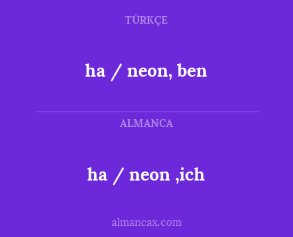 ha / neon, ben - ha / neon ,ich