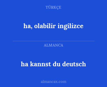 ha kannst du deutsch - ha, olabilir ingilizce