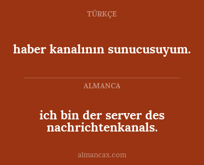 ich bin der server des nachrichtenkanals. - haber kanalının sunucusuyum.