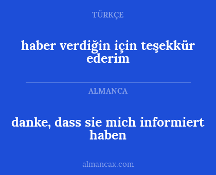 haber verdiğin için teşekkür ederim - danke, dass sie mich informiert haben
