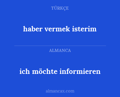 ich möchte informieren - haber vermek isterim