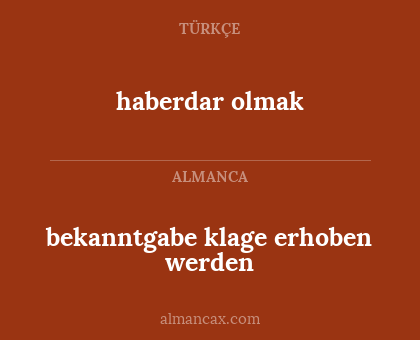 haberdar olmak - bekanntgabe klage erhoben werden