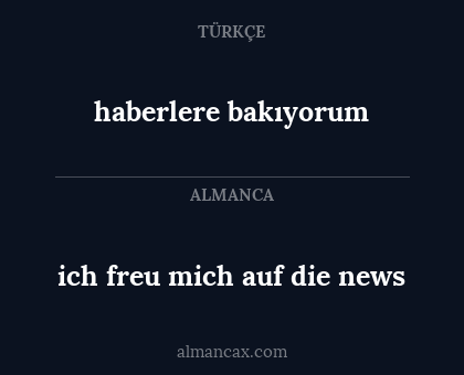 haberlere bakıyorum - ich freu mich auf die news