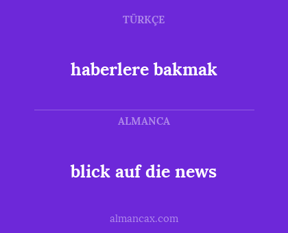 haberlere bakmak - blick auf die news