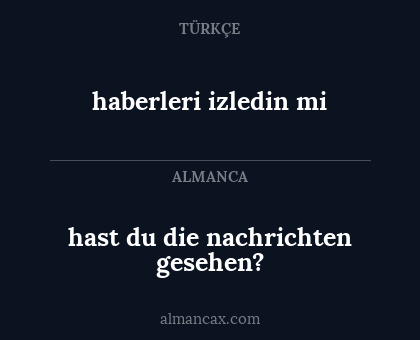 hast du die nachrichten gesehen? - haberleri izledin mi