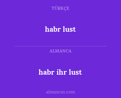 habr ihr lust - habr lust