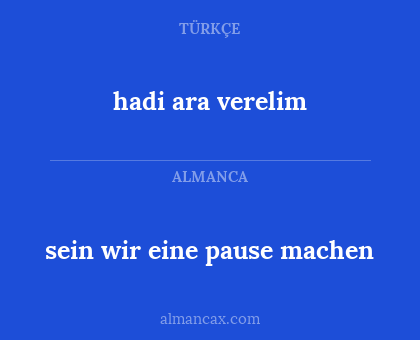 sein wir eine pause machen - hadi ara verelim