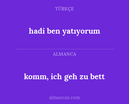 hadi ben yatıyorum - komm, ich geh zu bett