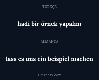 lass es uns ein beispiel machen - hadi bir örnek yapalım