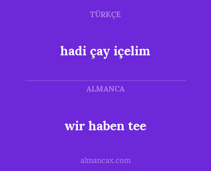 hadi çay içelim - wir haben tee