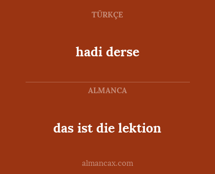 hadi derse - das ist die lektion