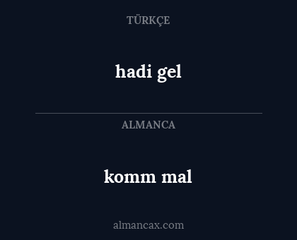 hadi gel - komm mal
