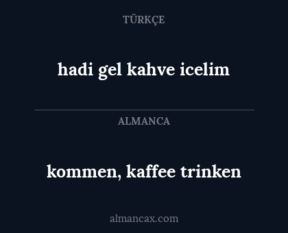 hadi gel kahve icelim - kommen, kaffee trinken