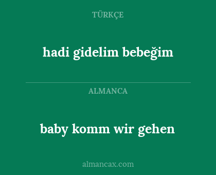 baby komm wir gehen - hadi gidelim bebeğim