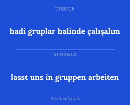 hadi gruplar halinde çalışalım - lasst uns in gruppen arbeiten