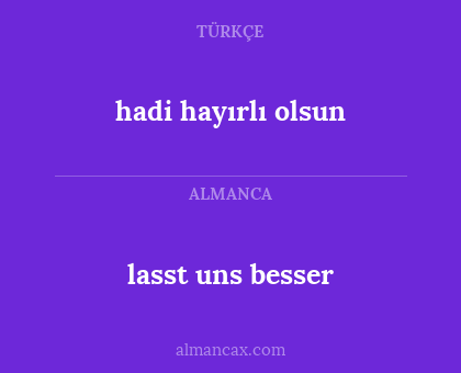 hadi hayırlı olsun - lasst uns besser