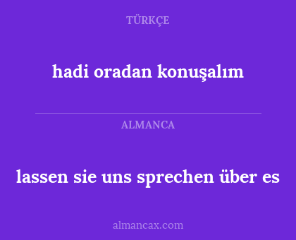 lassen sie uns sprechen über es - hadi oradan konuşalım
