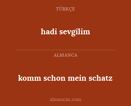 hadi sevgilim - komm schon mein schatz