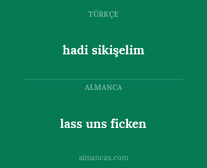 lass uns ficken - hadi sikişelim