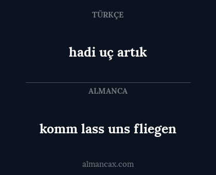 hadi uç artık - komm lass uns fliegen