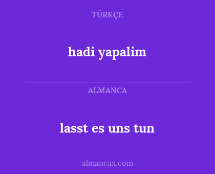 hadi yapalim - lasst es uns tun