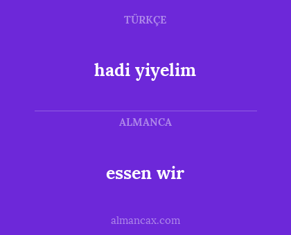essen wir - hadi yiyelim
