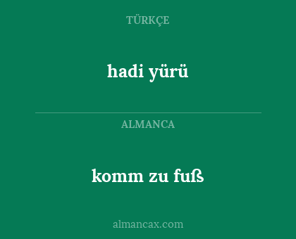 hadi yürü - komm zu fuß