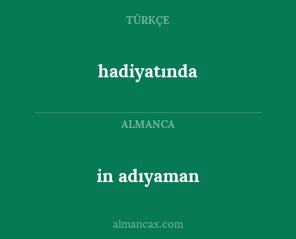 in adıyaman - hadiyatında