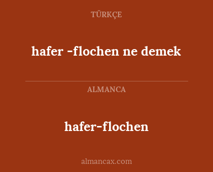 hafer-flochen - hafer -flochen ne demek