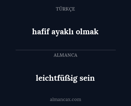 leichtfüßig sein - hafif ayaklı olmak