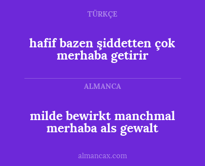 milde bewirkt manchmal merhaba als gewalt - hafif bazen şiddetten çok merhaba getirir