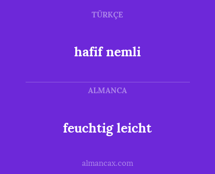 feuchtig leicht - hafif nemli