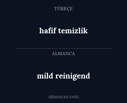 hafif temizlik - mild reinigend