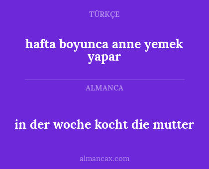 in der woche kocht die mutter - hafta boyunca anne yemek yapar