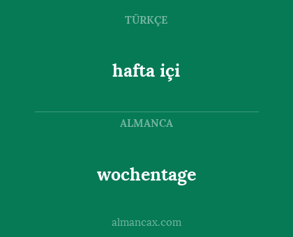 hafta içi - wochentage