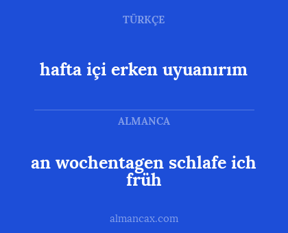 an wochentagen schlafe ich früh - hafta içi erken uyuanırım