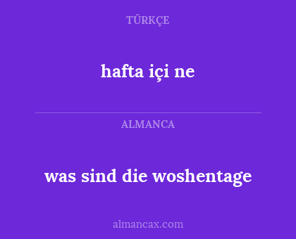hafta içi ne - was sind die woshentage