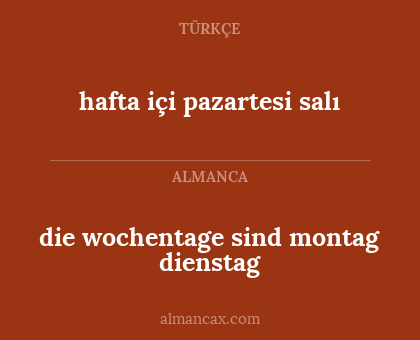 hafta içi pazartesi salı - die wochentage sind montag dienstag