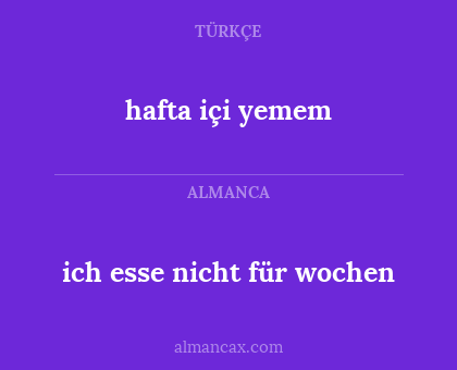 hafta içi yemem - ich esse nicht für wochen