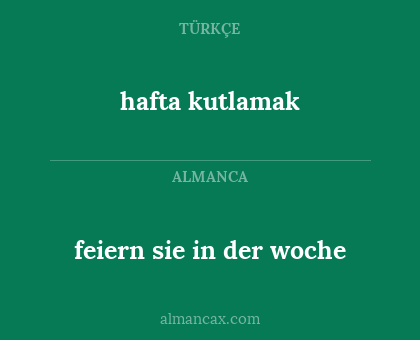 hafta kutlamak - feiern sie in der woche