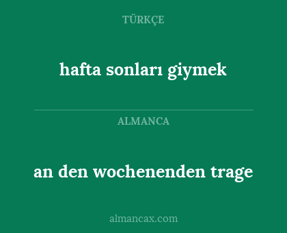 an den wochenenden trage - hafta sonları giymek