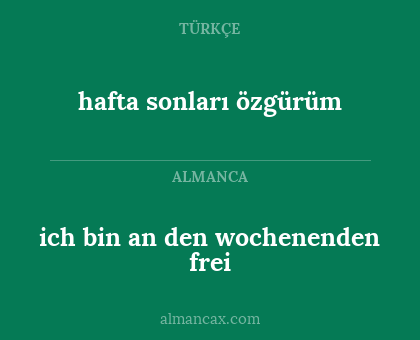 hafta sonları özgürüm - ich bin an den wochenenden frei