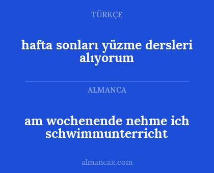 hafta sonları yüzme dersleri alıyorum - am wochenende nehme ich schwimmunterricht