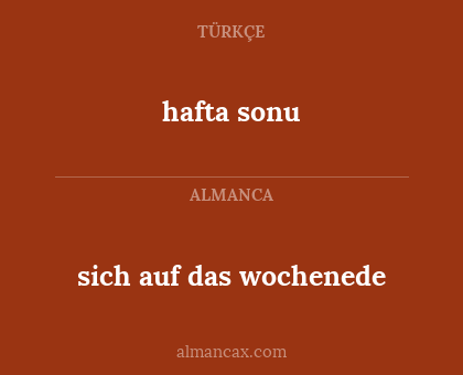 hafta sonu - sich auf das wochenede